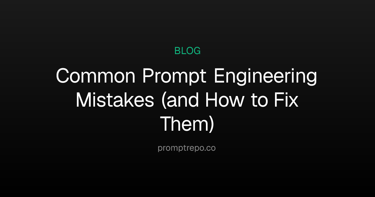 Common Prompt Engineering Mistakes (and How to Fix Them)