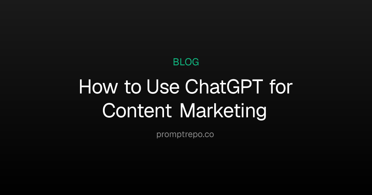 How to Use ChatGPT for Content Marketing | PromptRepo